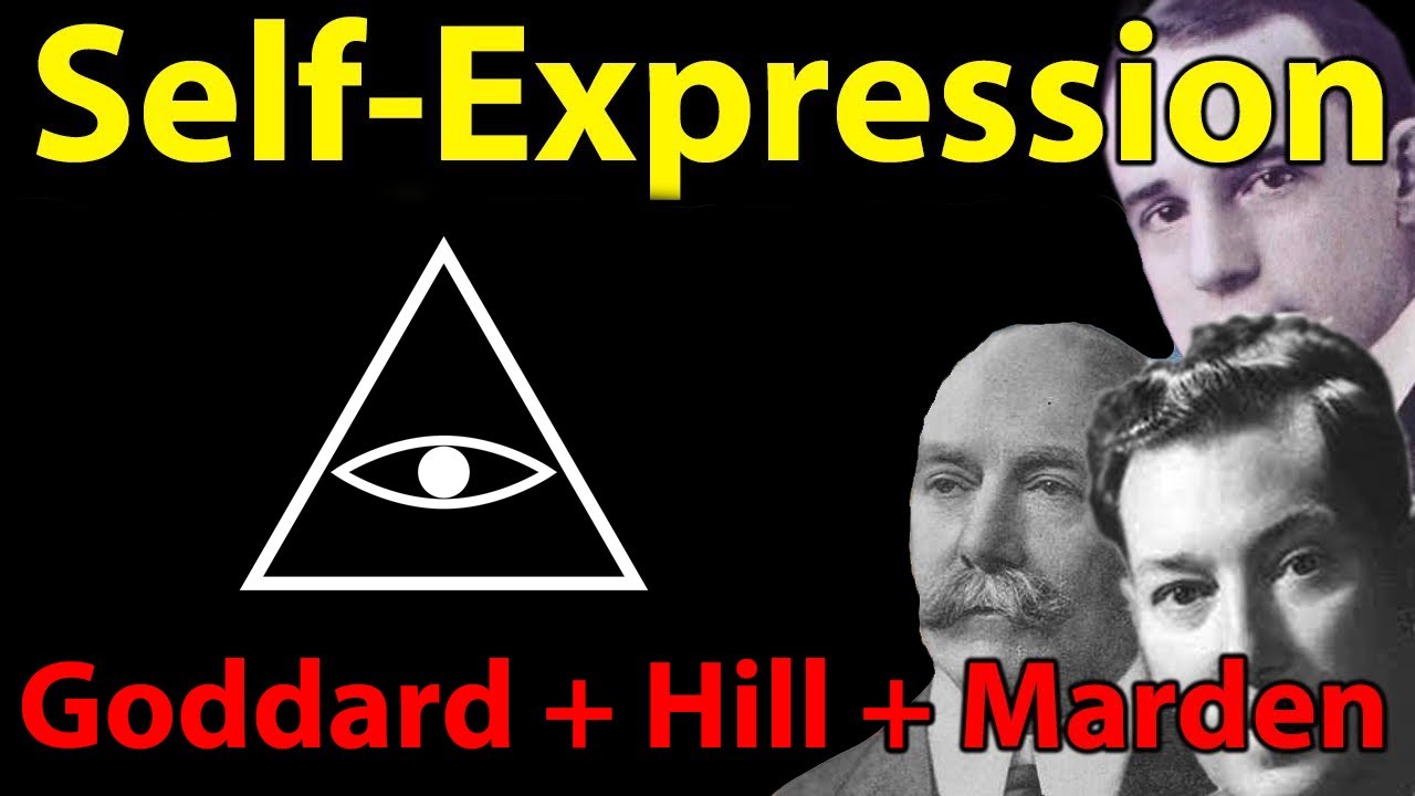 Self-Expression (Neville Goddard, Napoleon Hill, Orison Marden)