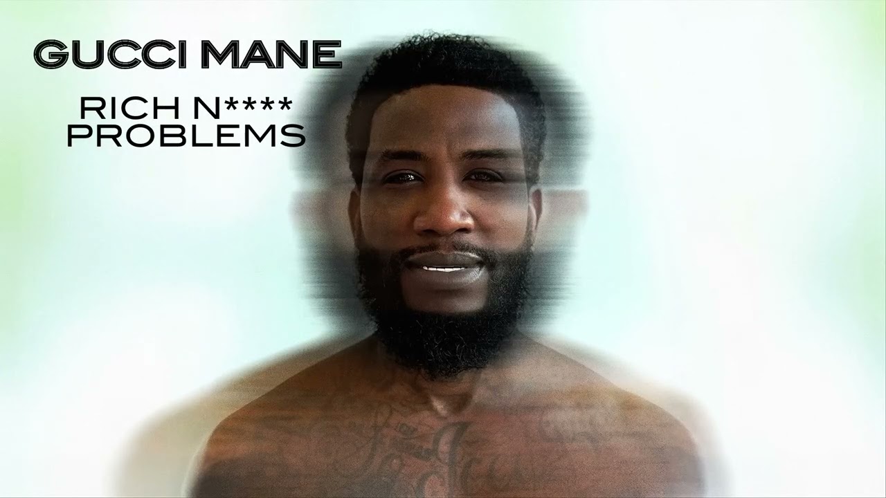 Gucci Mane - Rich N*gga Problems [Official Audio]