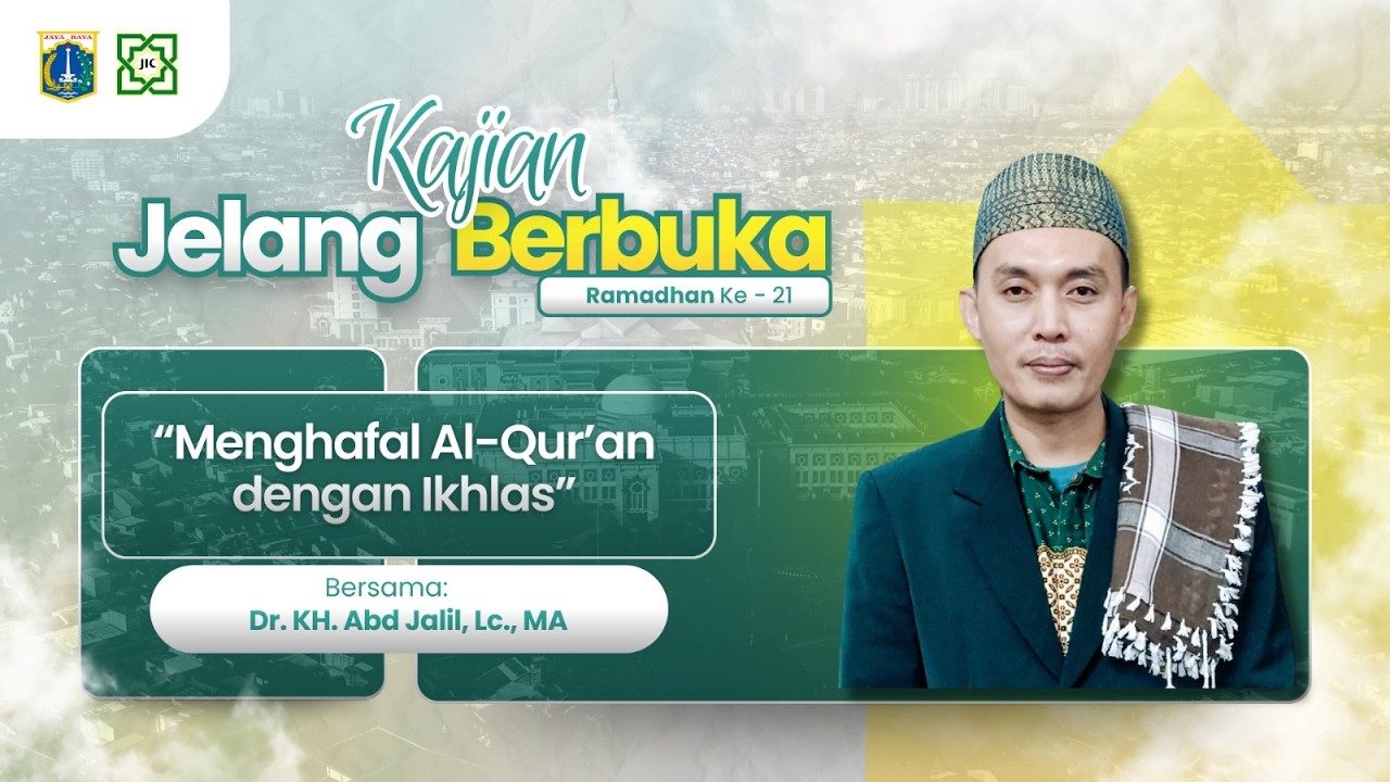 🔴KAJIAN JELANG BUKA PUASA //  MENGHAFAL AL QUR'AN DENGAN IKHLAS // DR.KH.ABDUL JALIL, LC.MA