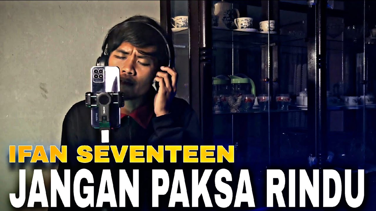 IFAN SEVENTEEN - JANGAN PAKSA RINDU ( COVER ) 