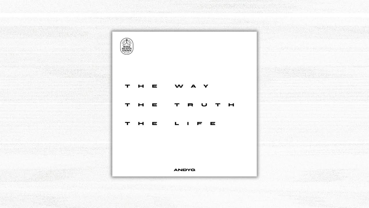 AndyG - The Way, The Truth, The Life (Lyric Video)