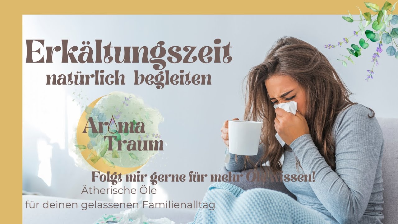 Erkältungszeit natürlich begleiten - ätherische Öle für deinen Alltag 
