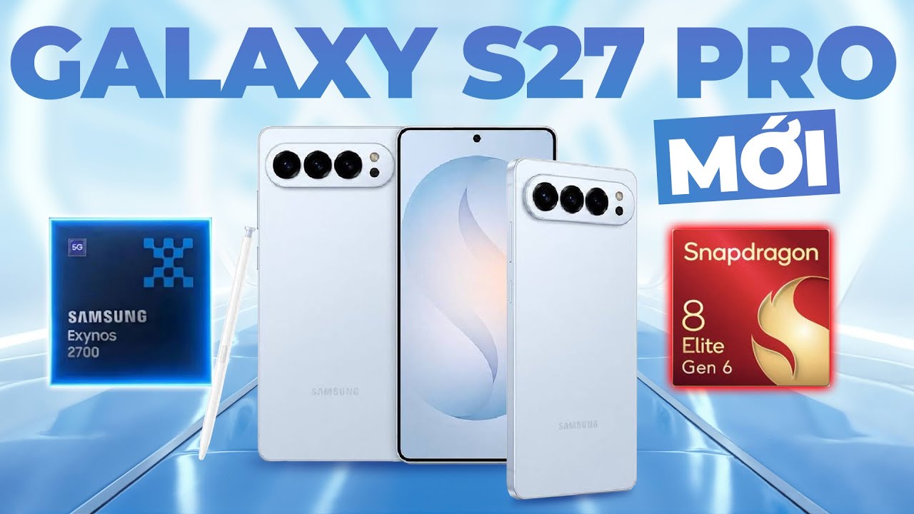 Galaxy S27 Pro LỘ DIỆN th&ocirc;ng số KHỦNG - Liệu c&oacute; thể GIẢI NGUY cho doanh số của Samsung???