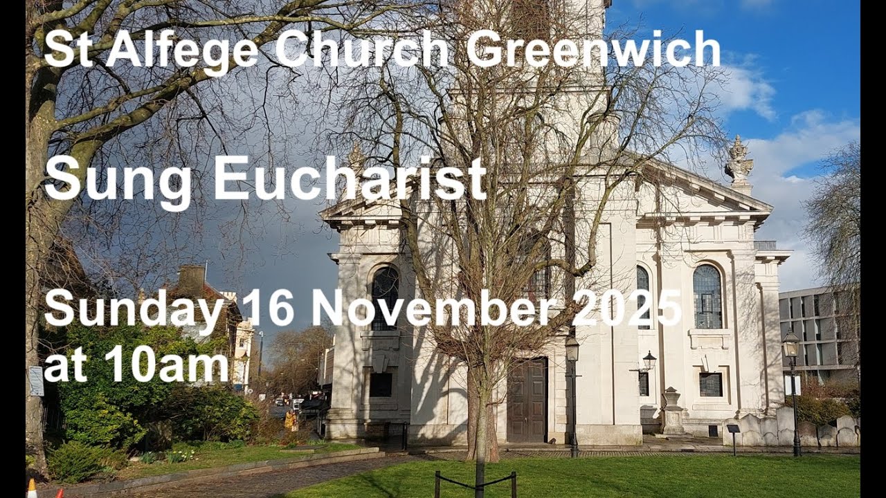 St Alfege Church Greenwich. Sung Eucharist  16 November 2025 at 10am