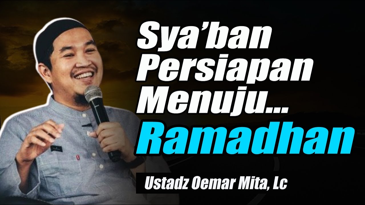 Menyiapkan Bekal di bulan Sya'ban menuju bulan suci Ramadhan ~ Ustadz Oemar Mita, Lc Terbaru