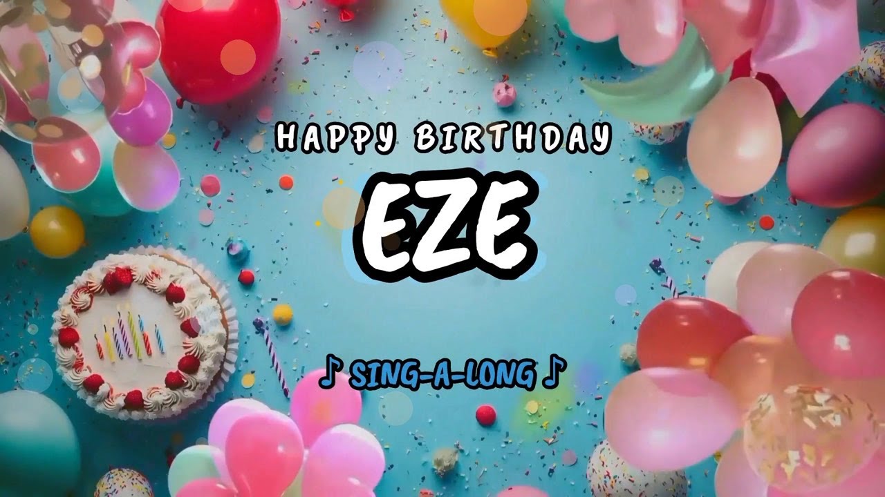 Happy Birthday to you Eze 🎉 Custom Name Song - 🎵 Sing-a-long
