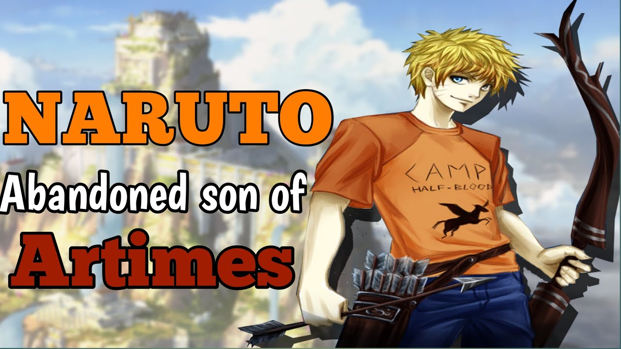 What if NARUTO was abandoned son of Artimes