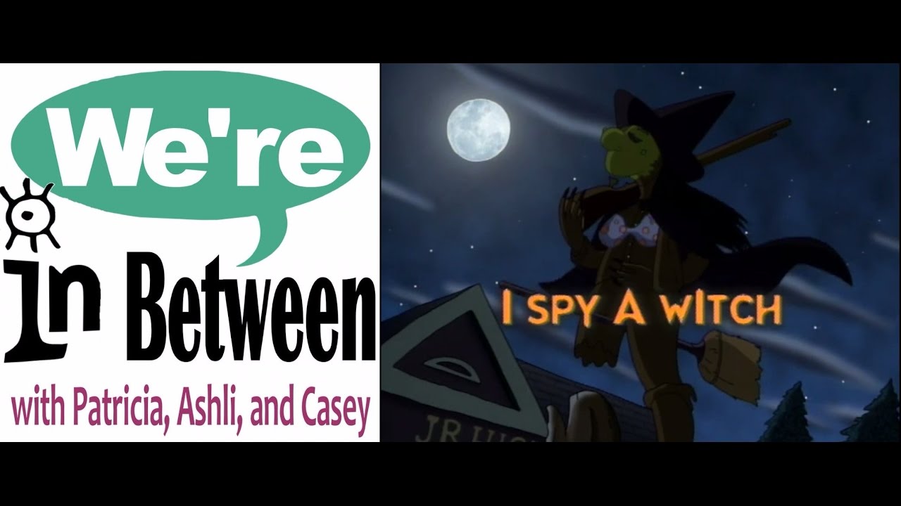We're in Between Episode 13: I Spy a Witch