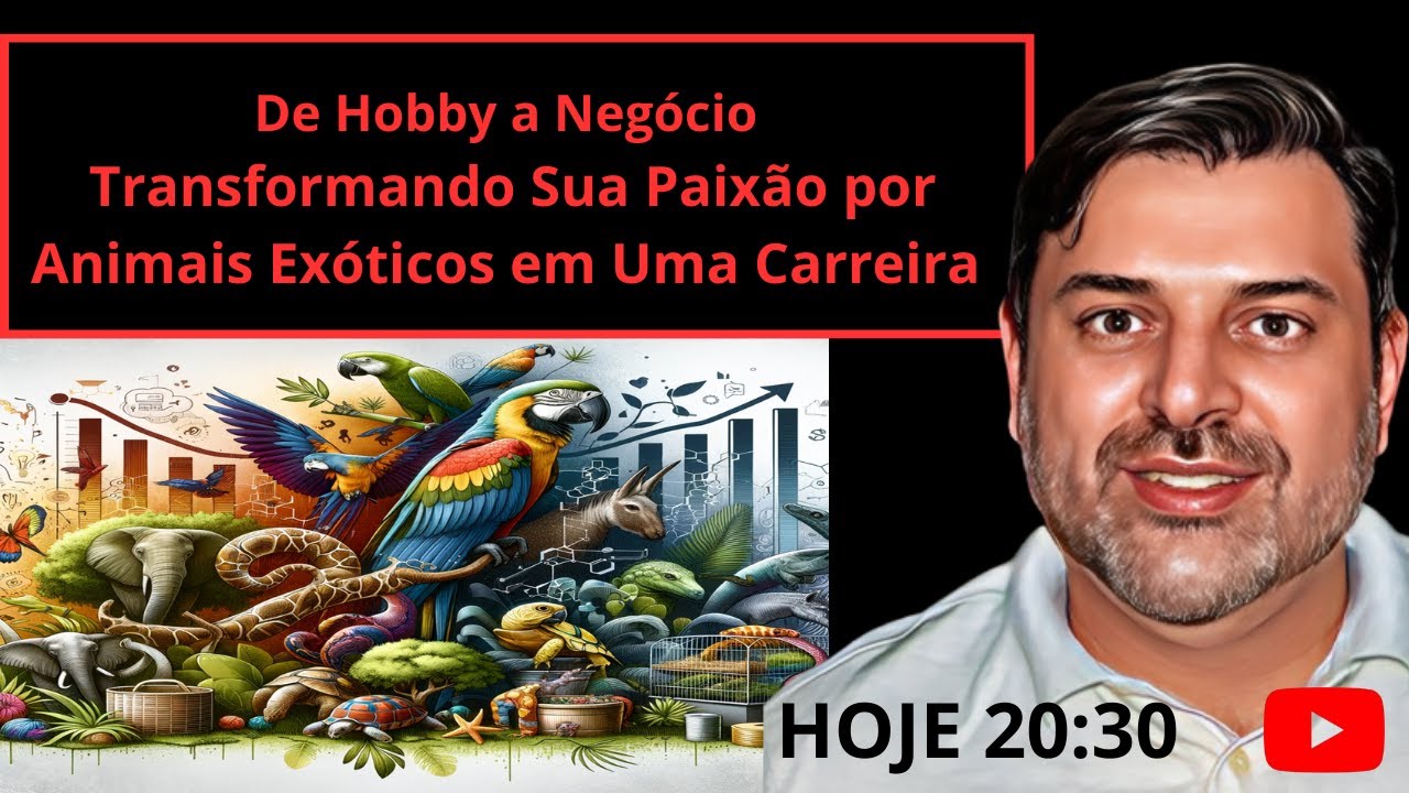 HOJE AS 20:30 - De Hobby a Negócio Transformando Sua Paixão por Animais Exóticos em Uma Carreira