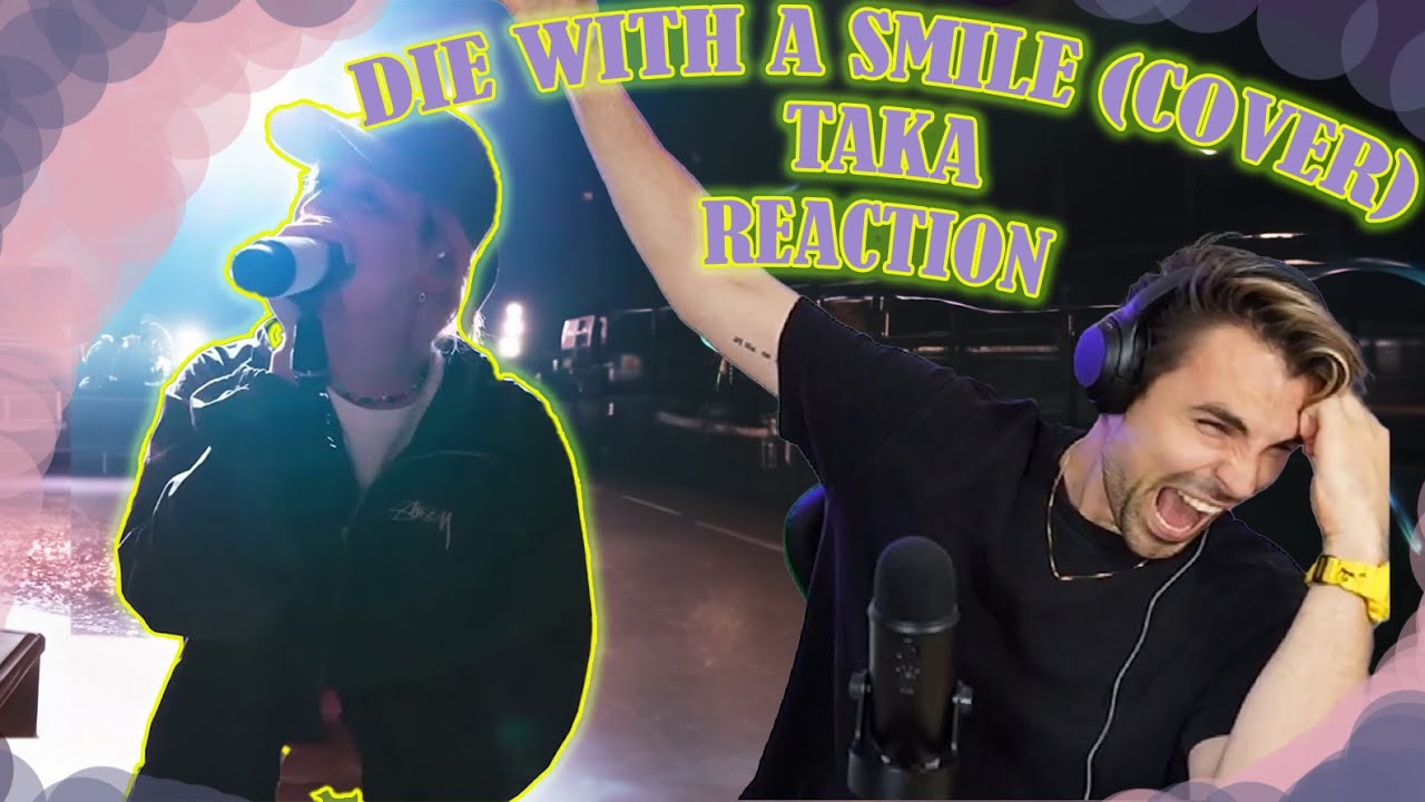 DIE WITH A SMILE (COVER) - TAKA (ONE OK ROCK) - FIRST  TIME HEARING - REACTION