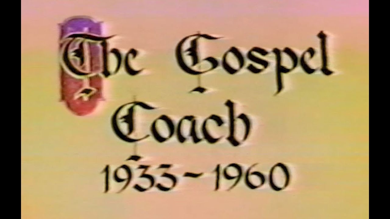 The Gospel Coach | 1933 - 1960