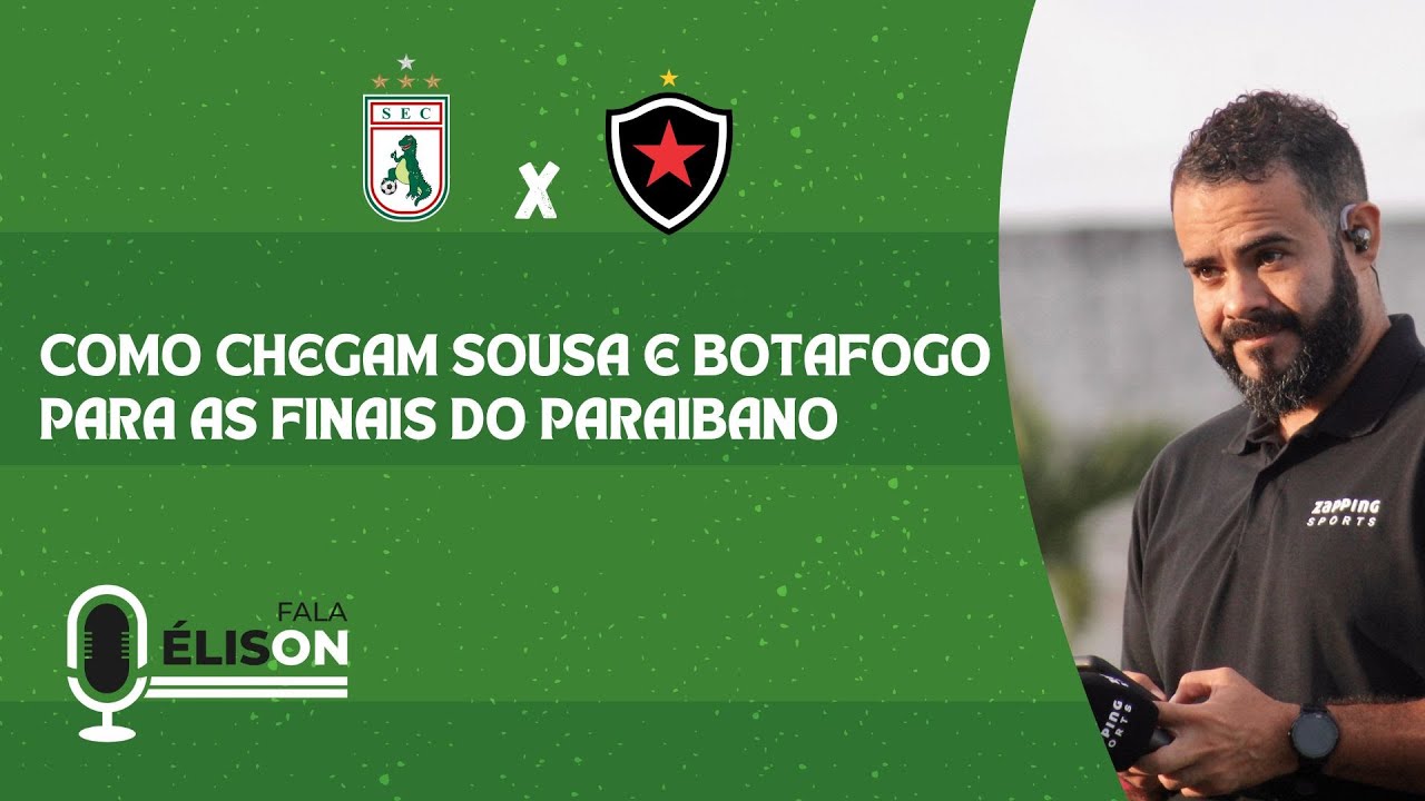 COMO CHEGAM SOUSA E BOTAFOGO PARA AS FINAIS DO PARAIBANO