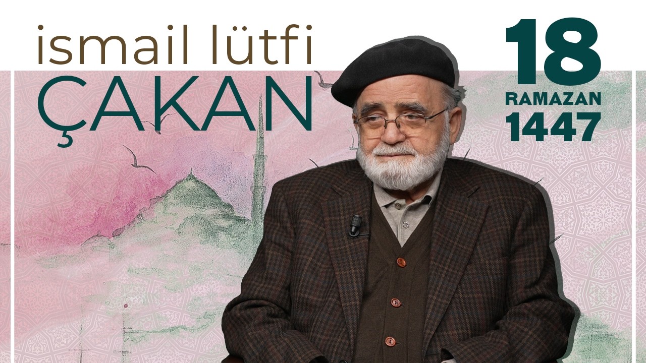 Rahmet Sofrası - İsmail Lütfi Çakan | 18 Ramazan