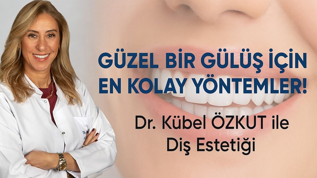 Güzel Bir Gülüş İçin En Kolay Yöntemler! - Dr Kübel ÖZKUT Anlatıyor