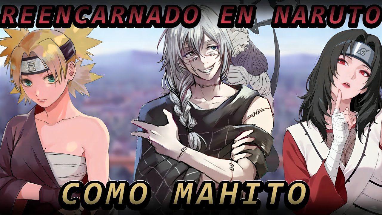Reencarnado en Naruto como Mahito | Capitulo 107 al 110