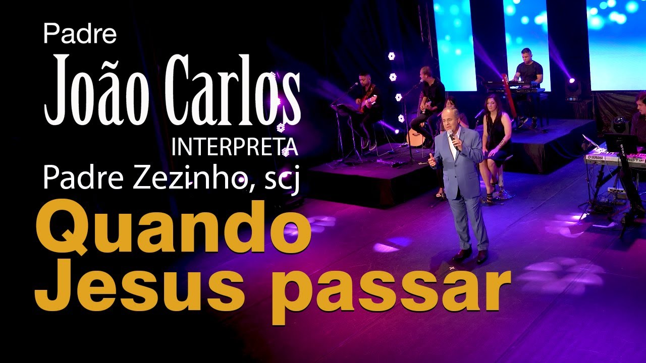 Quando Jesus passar | Padre João Carlos interpreta Padre Zezinho, scj