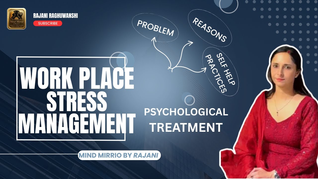 Workplace stress management - Problems, Reasons , Self help practices & Psychological Treatment ✨