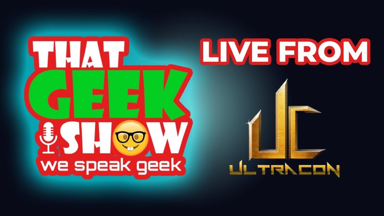 That Geek Show - Live From Ultra Con