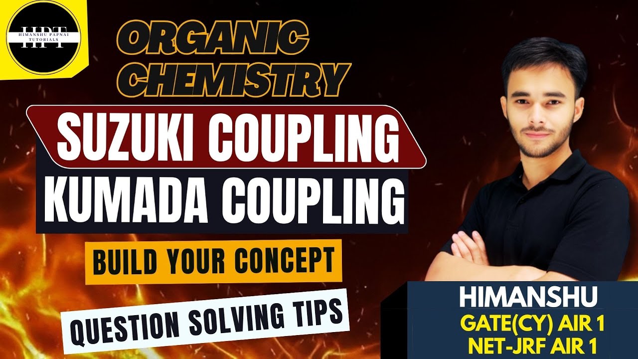 Suzuki–Miyaura Coupling & Kumada Coupling | Organic | GATE (CY) | CSIR NET | JAM |Chemical Sciences