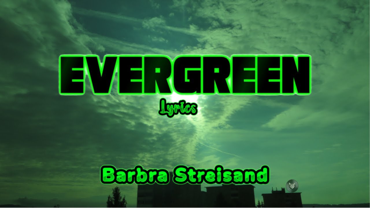 Evergreen (Lyrics) ~ Barbra Streisand