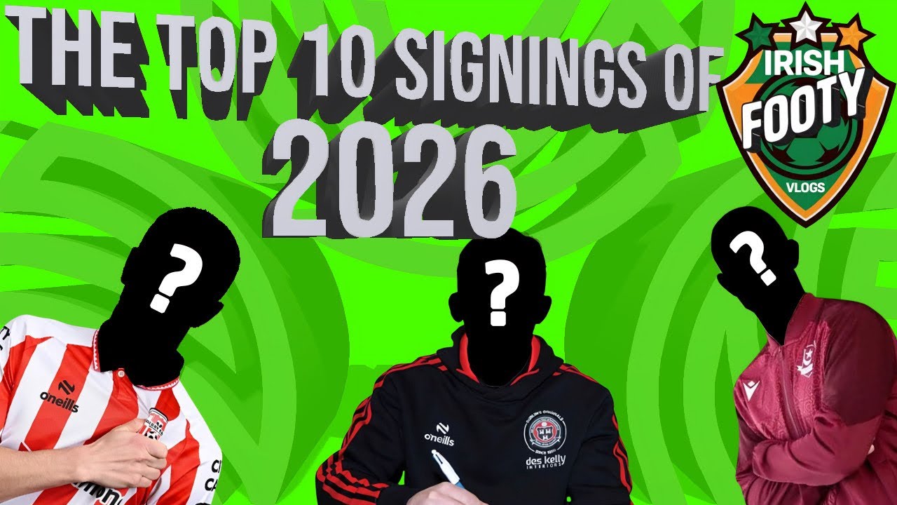 Top TEN Signings 2026!! | League Of Ireland Premier Division 
