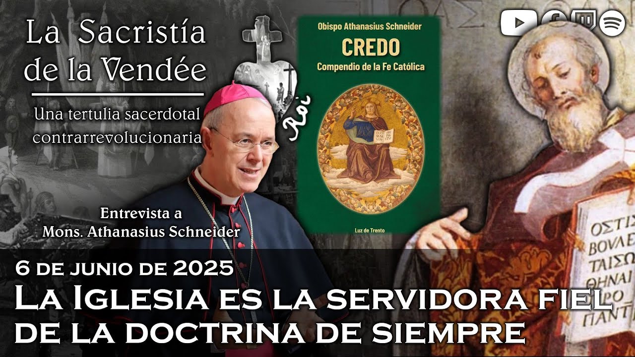 La Iglesia es la servidora fiel de la doctrina de siempre - La Sacristía de La Vendée: 06-06-2025