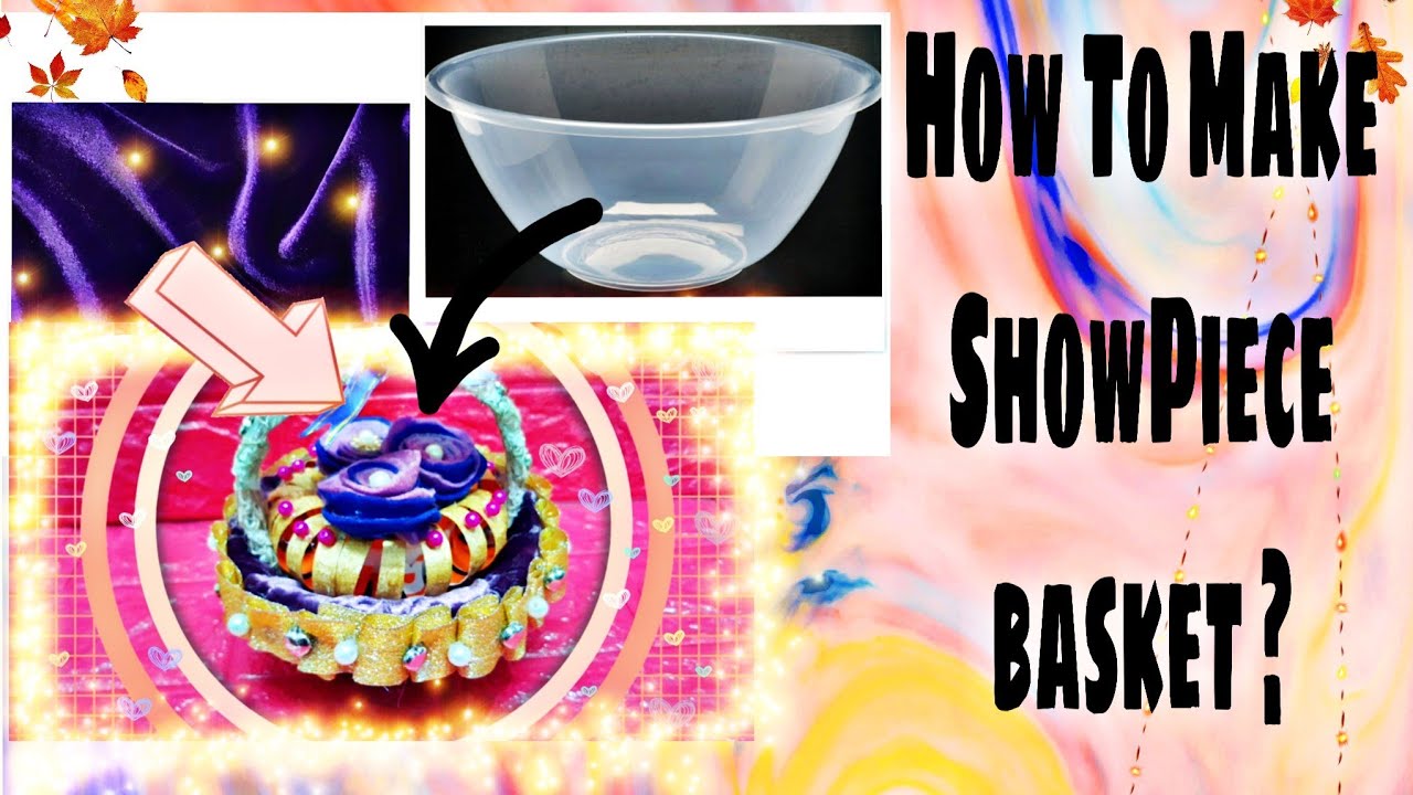 How To Make Easy ShowPiece Basket || HOME DECOR.