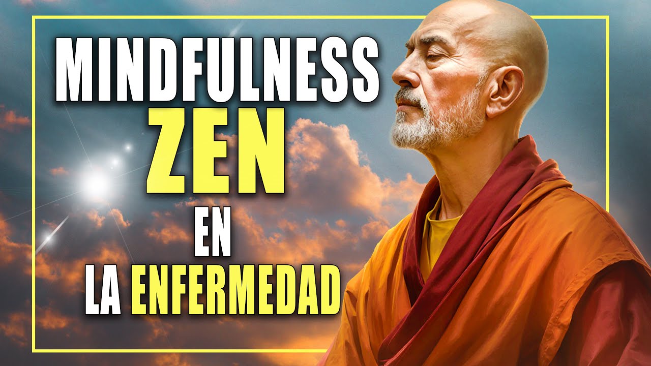 Mindfulness Zen ante la Enfermedad: Cultivar Paz en la Fragilidad