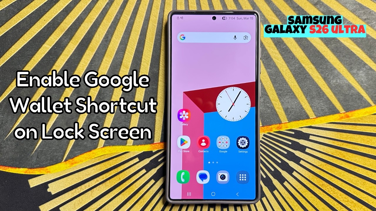Включение ярлыка Google Wallet на экране блокировки для Samsung Galaxy S26 Ultra