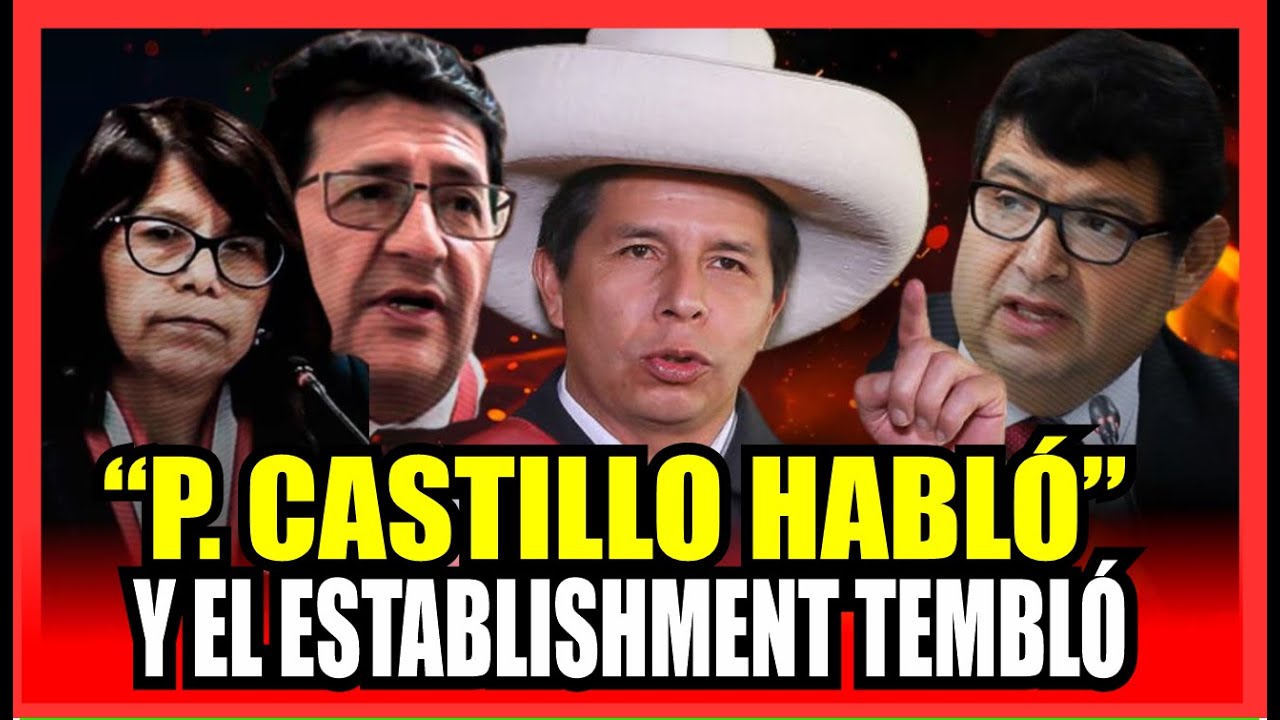 P. CASTILLO HABLÓ 🚨 ACUSA A JUECES, FISCALES Y PODER ECONÓMICO Y EL ESTABLISHMENT TEMBLÓ