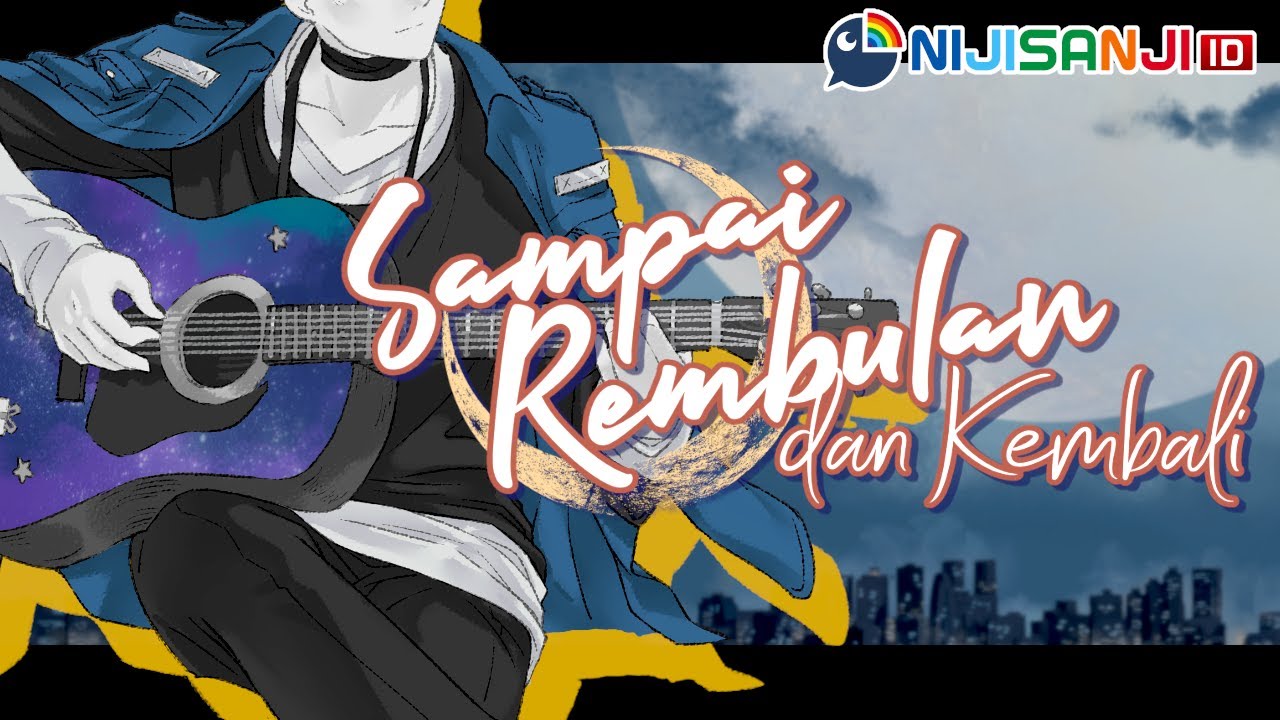 【ORIGINAL】 Sampai Rembulan dan Kembali 【NIJISANJI ID】