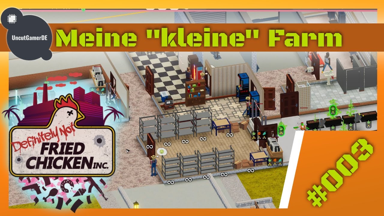 #003 - Definitely not fried Chicken - Let´s Play - Wir wachsen wie Unkraut