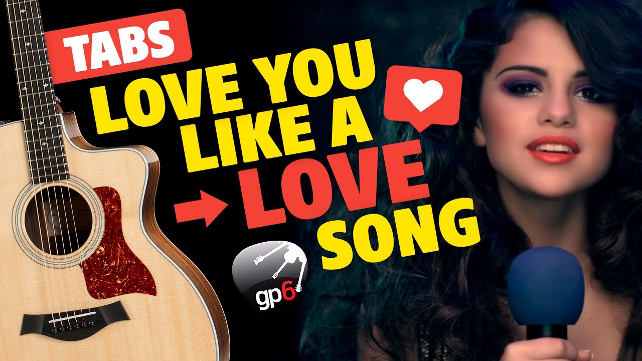 Selena Gomez – Love You Like A Love Song. Кавер на гитаре. Табы и караоке