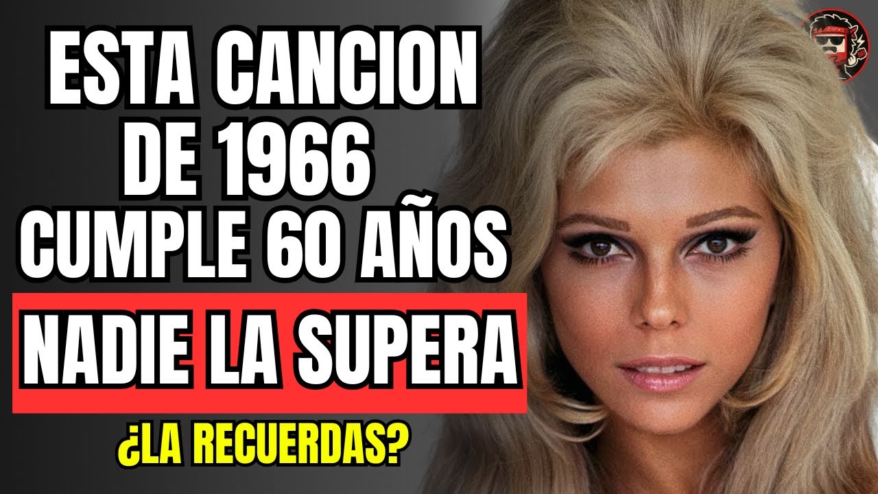 14 HITS de HACE 60 AÑOS que MARCARON TU INFANCIA l 1966