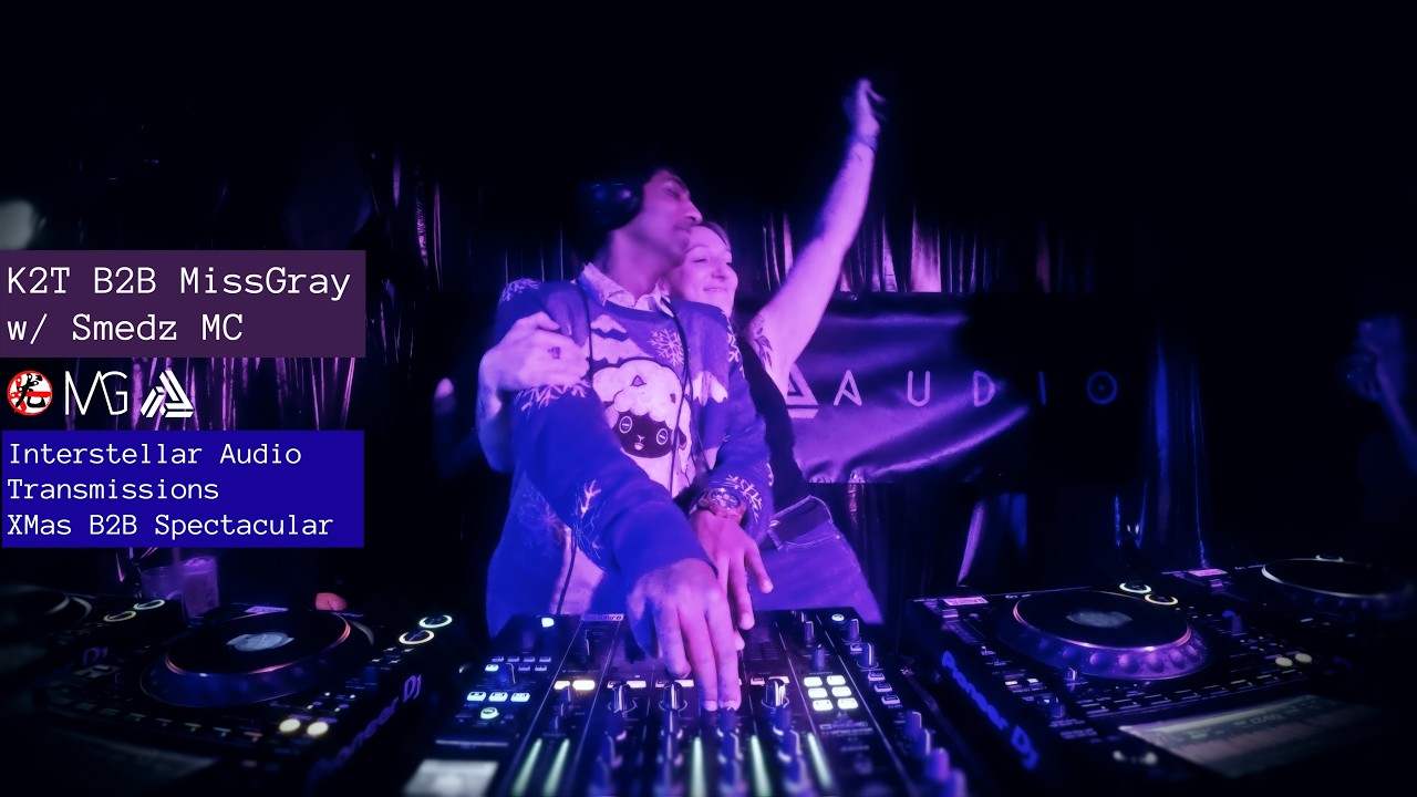 K2T & MissGray (Gray2T) w/ Smedz MC @ Interstellar Audio: Transmissions - Xmas B2B Spectacular