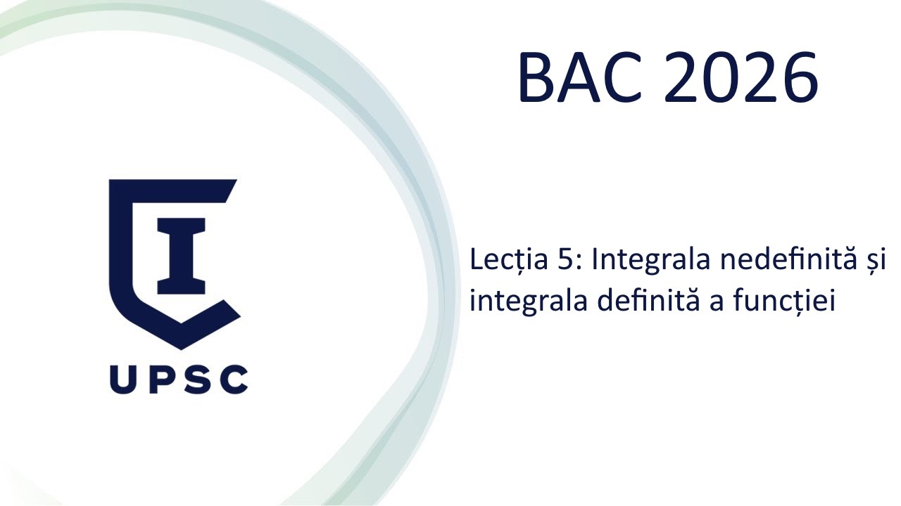BAC 2026, lecția 5. Integrala nedefinită și integrala definită a unei funcții