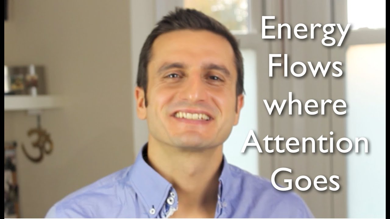 Energy Flows...where attention goes - The Thought Gym