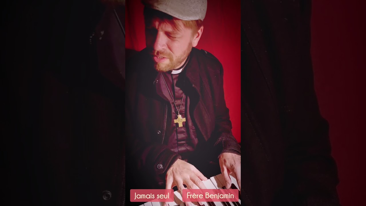 Jamais seul de frère Benjamin
