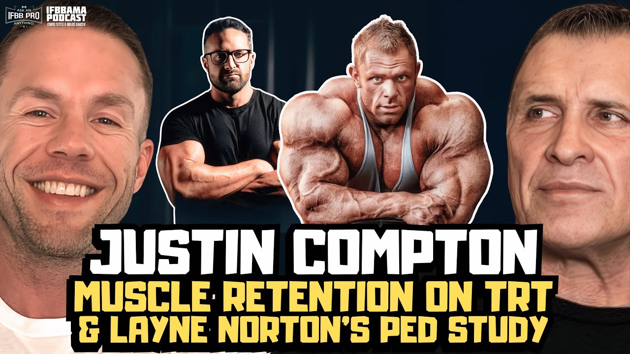 Justin Compton Talks Muscle Retention on TRT and Layne Norton’s PED Study