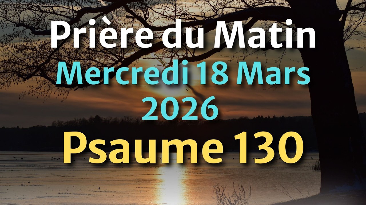 PRIÈRE du MATIN - Lundi 09 Mars 2026 - Évangile et Psaume du Jour - Prière pour nos Familles