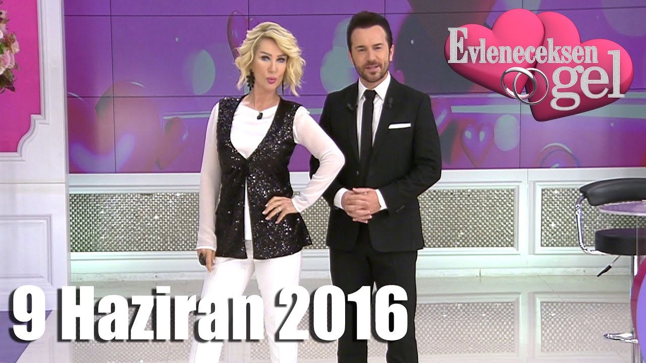 Evleneceksen Gel - 9 Haziran 2016