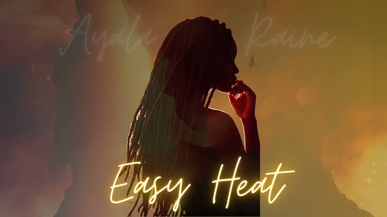 Easy HEAT – Ayala Raine (Neo-Urban R&B)
