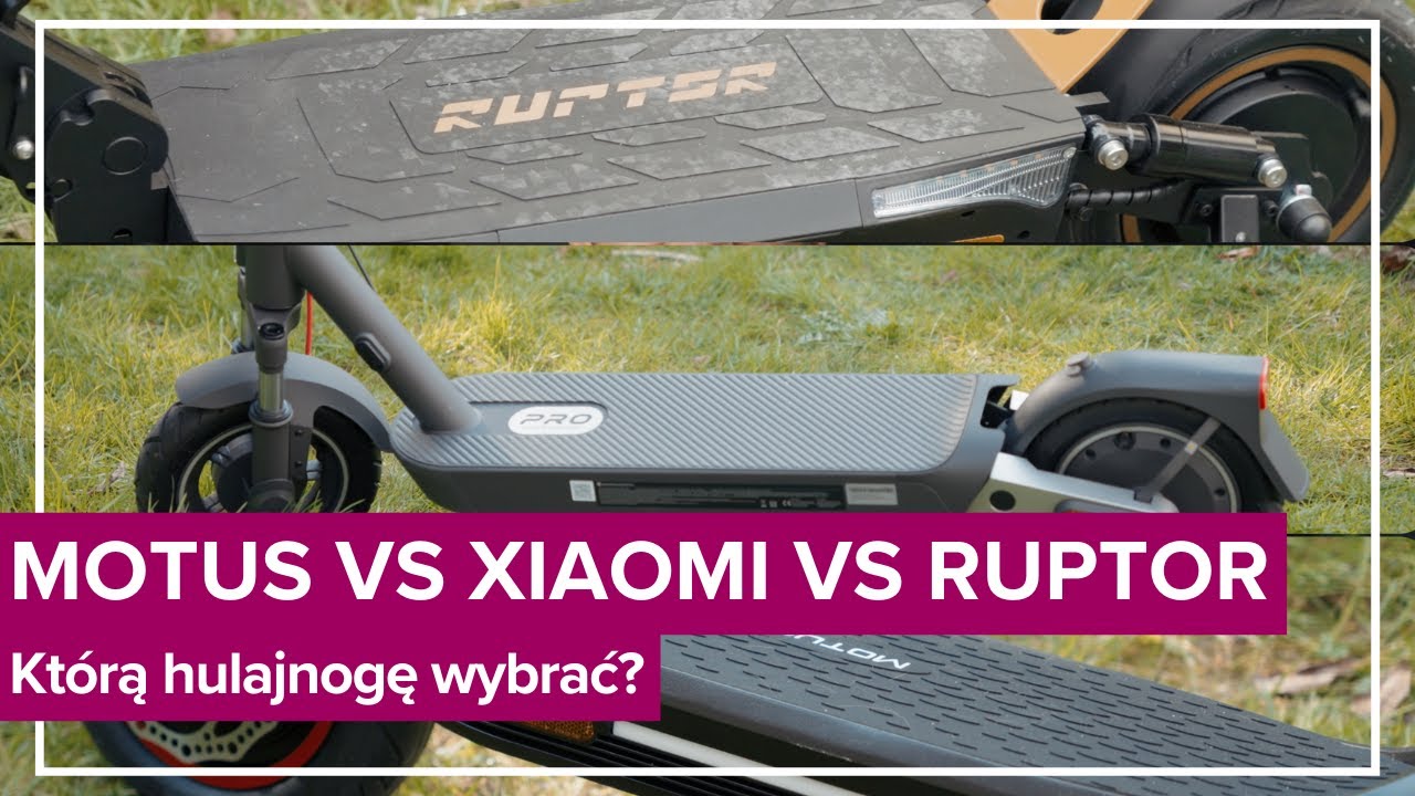 Motus kontra Ruptor kontra Xiaomi - kt&oacute;rą hulajnogę wybrać?