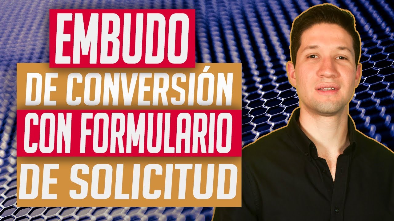 Embudo de conversi&oacute;n con Formulario de Solicitud. Serie: Tipos de embudos de venta o de conversi&oacute;n