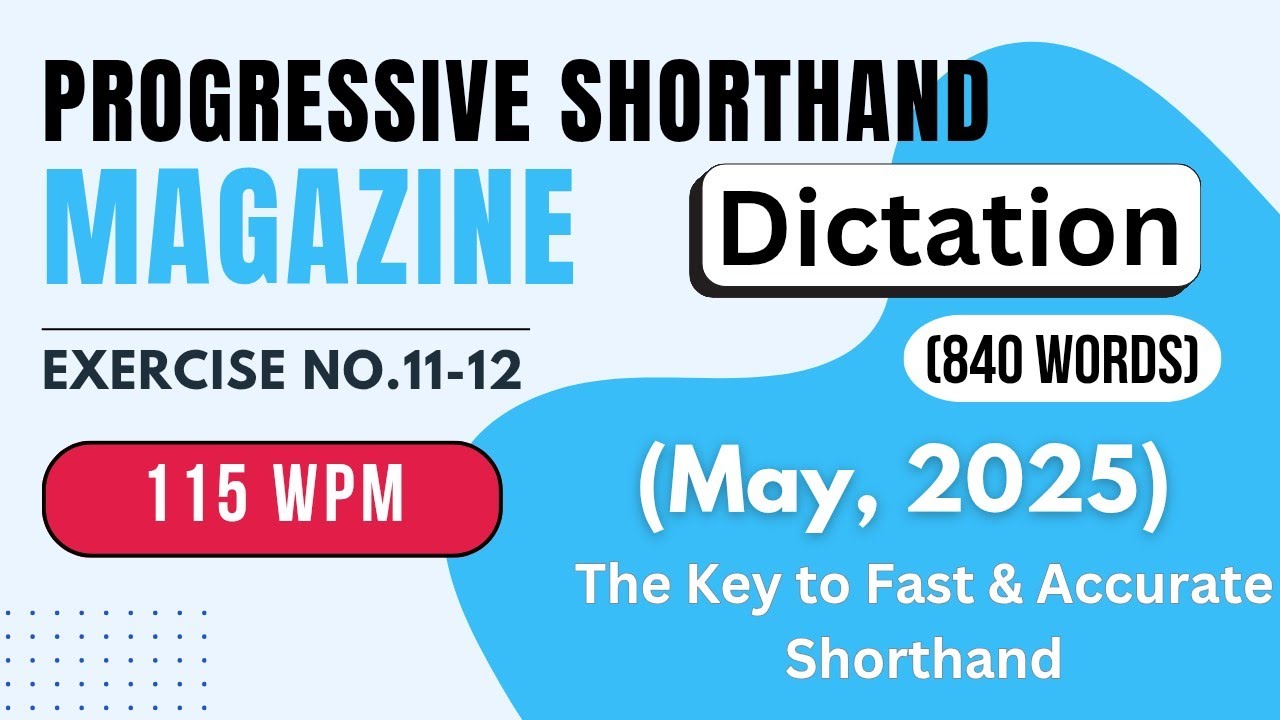 #11 - 12 | @115 WPM | May, 2025 | Progressive Magzine | Shorthand Dictation | Speed Test