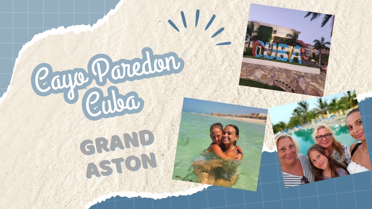 Grand Aston Cayo Paredon, Cuba - July 2025