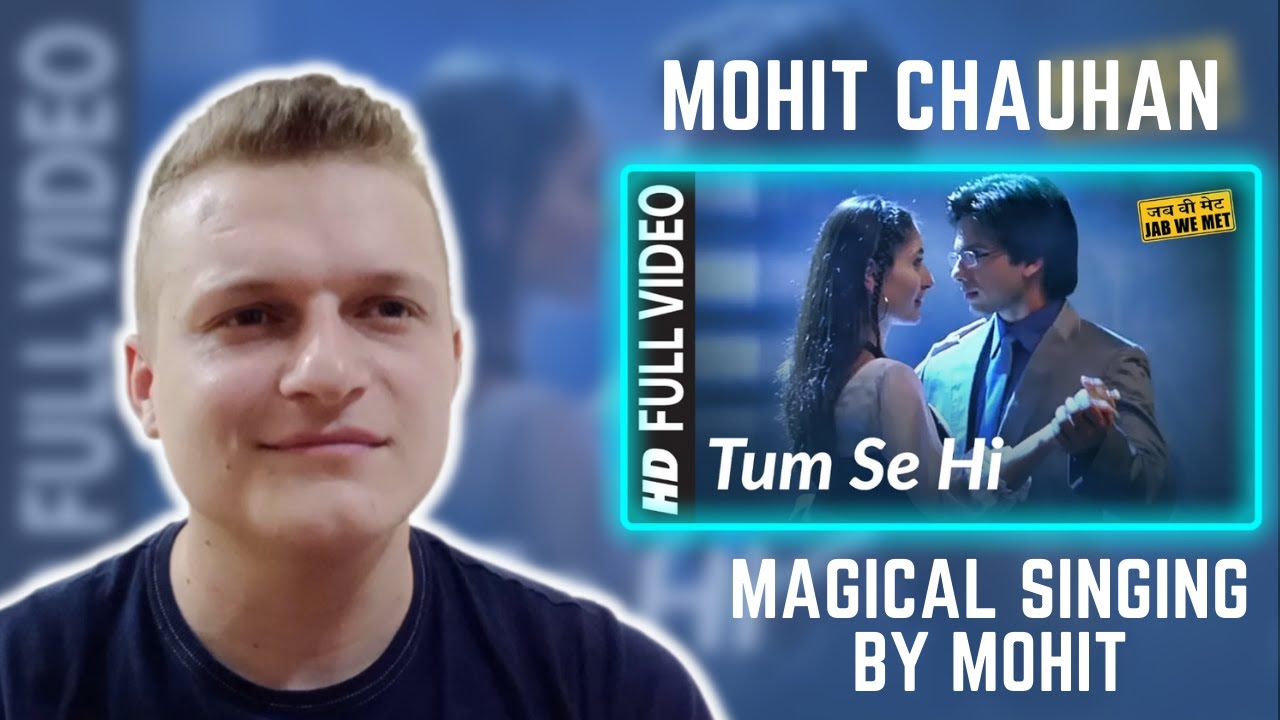 Tum Se Hi | Jab We Met | Mohit Chauhan | Foreigner Reaction