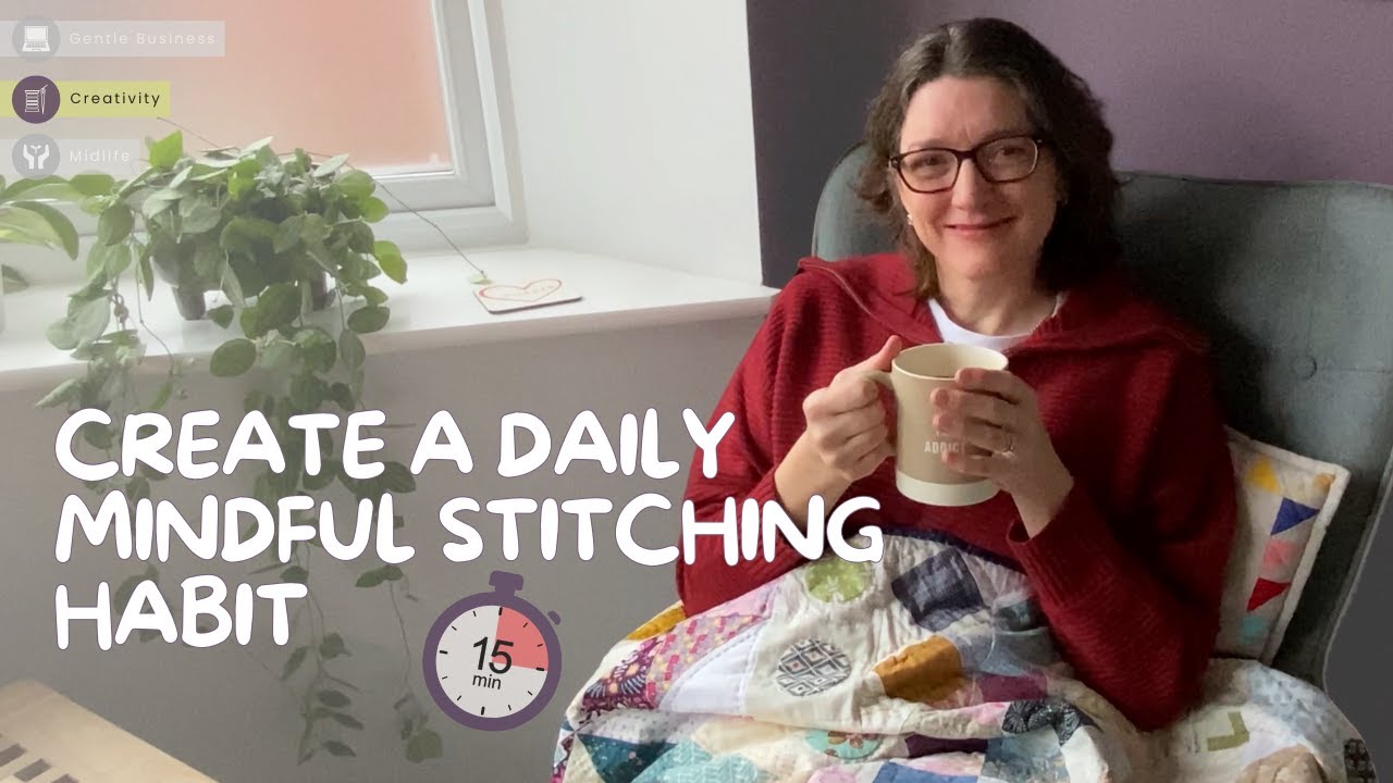 Why I love mindfully stitching | 15mins to calm