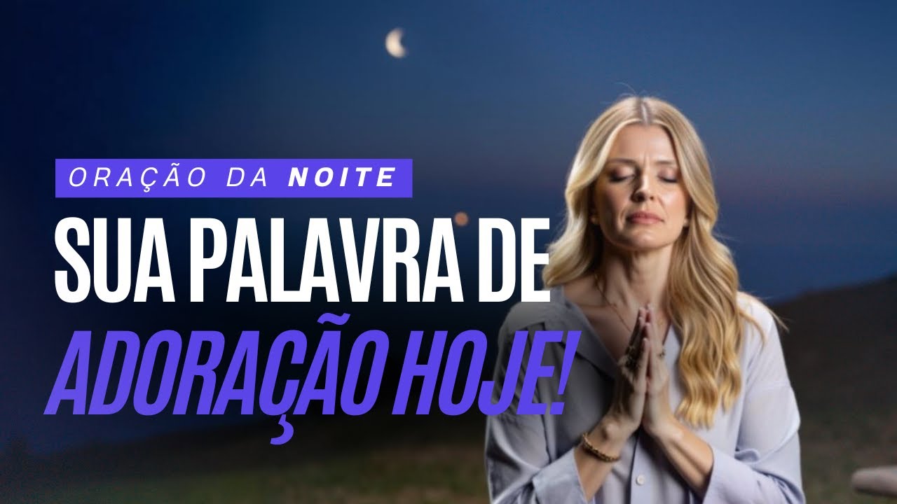 Palavras de Adora&ccedil;&atilde;o: O C&acirc;ntico de Davi ao Senhor | Noite de Louvor e Gratid&atilde;o | 08/10