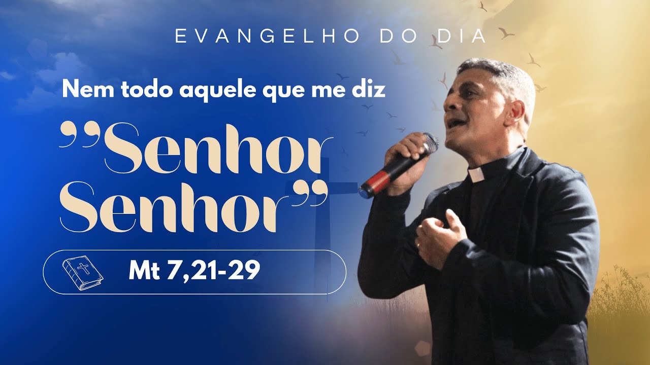 Nem Todo Aquele que Diz 'Senhor, Senhor' | Reflexão sobre Mateus 7, 21-29